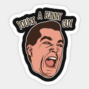 You're a Funny Guy! Goodfellas Movie Drawing Sticker